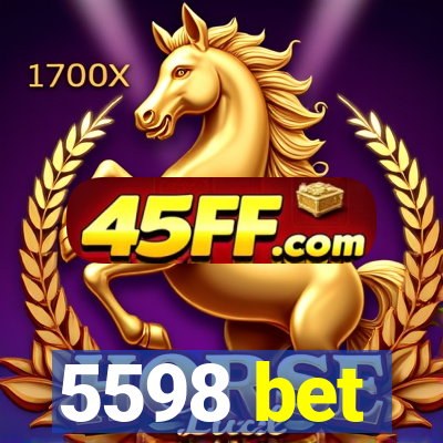 5598 bet